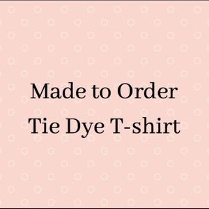 Classic Custom Tie Dye Shirt